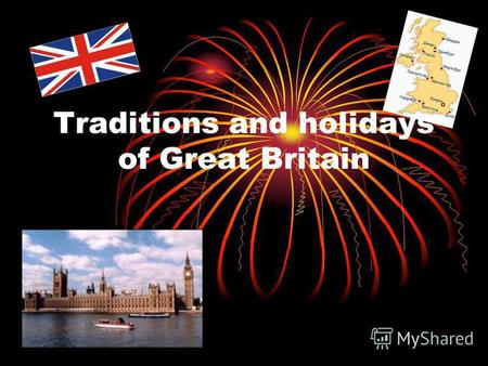 Traditions and holidays of Great Britain. English Traditions state traditions national holidays religious holidays public holidays concerning private.