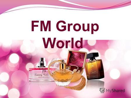 FM Group World. FM Group - семейный бизнес распространения духов и парфюмерной продукции. Компания основа в сентябре 2004 года Артуром и Андреем Травинскими.