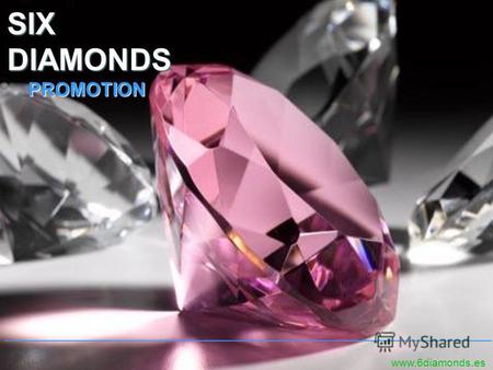 SIXDIAMONDS PROMOTION PROMOTION www.6diamonds.es _____________________________________________________.