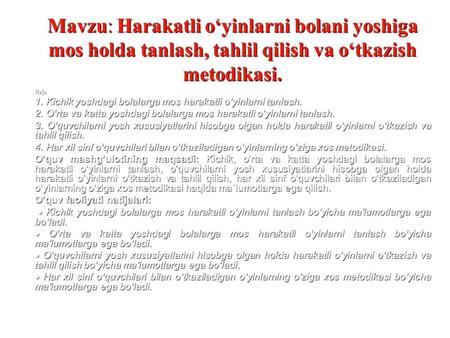 Mavzu: Harakatli oyinlarni bolani yoshiga mos holda tanlash, tahlil qilish va otkazish metodikasi. Reja 1. Kichik yoshdagi bolalarga mos harakatli oyinlarni.