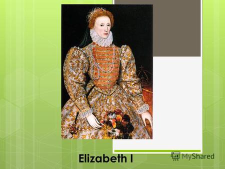 Elizabeth I. Elizabeth I in her coronation robes, patterned with Tudor roses and trimmed with ermine.