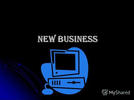 NEW Business NEW Business. What is business? A business can be defined as an organization that provides goods and services to others who want or need.