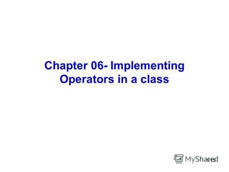 1/13 Chapter 06- Implementing Operators in a class.