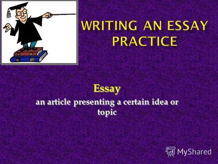 Essay an article presenting a certain idea or topic Essay an article presenting a certain idea or topic.