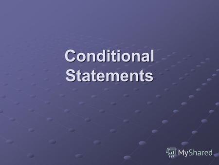 Conditional Statements. Program control statements modify the order of statement execution. Statements in a C program normally executes from top to bottom,