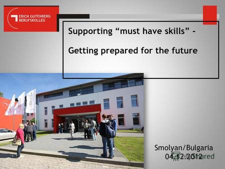 Supporting must have skills - Getting prepared for the future Smolyan/Bulgaria 04.12.2012.