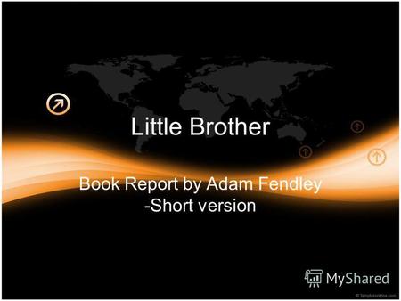Little Brother Book Report by Adam Fendley -Short version.