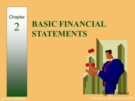 © The McGraw-Hill Companies, Inc., 2002 McGraw-Hill/Irwin BASIC FINANCIAL STATEMENTS Chapter 2.