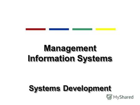 Management Information Systems Systems Development Management Information Systems Systems Development.