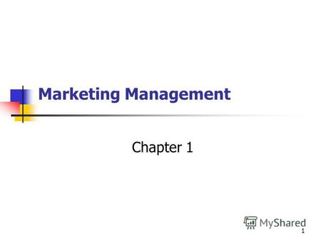 1 Marketing Management Chapter 1. 2 What is Marketing? Marketing is the delivery of customer satisfaction at a profit.
