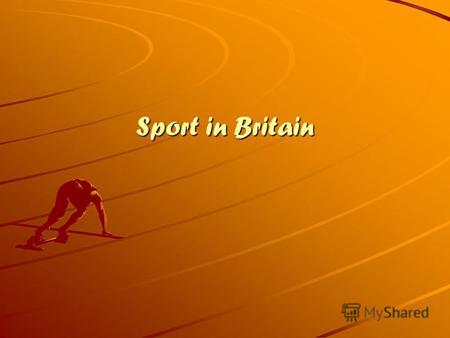 Sport in Britain What kinds of sport do you know?