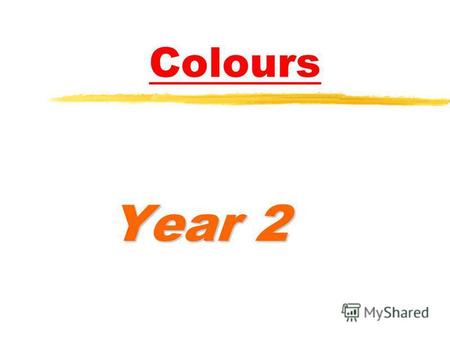 Colours Year 2. If we look around us, we can see many different colours.