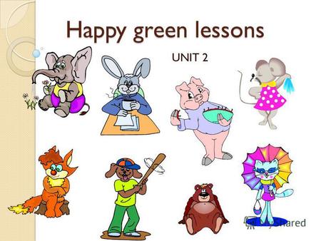 Happy green lessons Happy green lessons UNIT 2. Eight Friends Eight Friends to not s s 1 2 3 4.