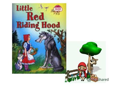 Once upon a time (однажды) there was a girl called Little Red Riding Hood. Together with mum, lived in a big forest.