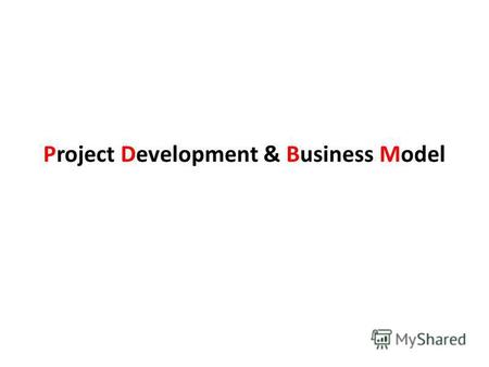 Project Development & Business Model. 6 phases of project management.