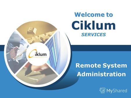Welcome to Ciklum Welcome to Ciklum SERVICES Remote System Administration.
