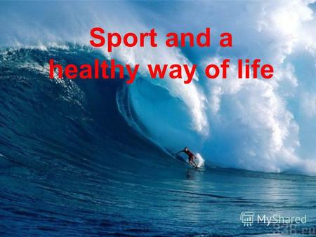 Sport and a healthy way of life. Sport is very important in our life.