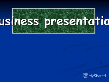 Business presentation. Base principles Types of presentations. For business.Trading.Social.