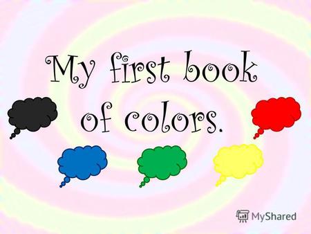 My first book of colors.. Red The apple is red. The lips are red. The circle is red.