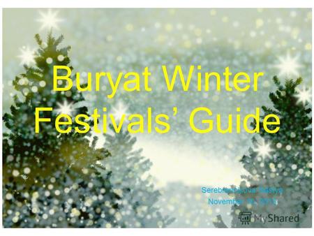 Buryat Winter Festivals Guide Serebrennikova Nastya November 10, 2013.