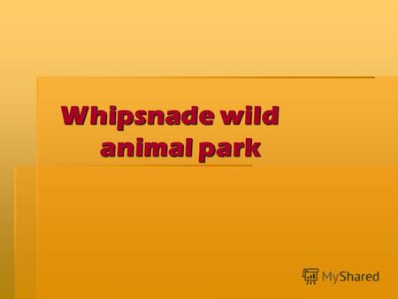 Whipsnade wild animal park Whipsnade wild animal park.