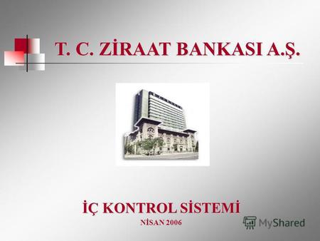 NİSAN 2006 İÇ KONTROL SİSTEMİ T. C. ZİRAAT BANKASI A.Ş.