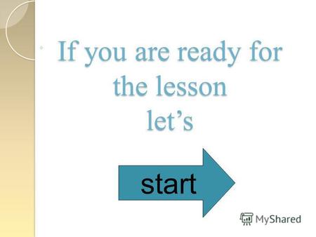 If you are ready for the lesson lets start. A – 1 B – 2 C – 3.
