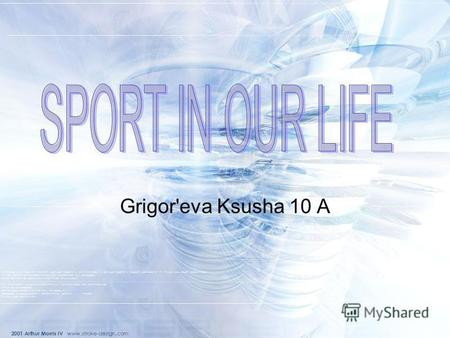Grigor'eva Ksusha 10 A. Sport plays an important role in our life. Sport makes people healthy, keeps them fit, more organized and better disciplined.