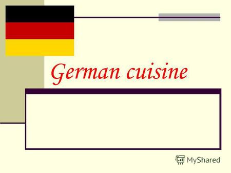 German cuisine. German cuisine Germany is famous not only for its good quality of cars, but also the unusual cuisine.