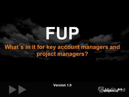 Version 1.0 FUP What´s in it for key account managers and project managers?