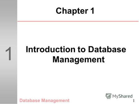 1 1 Chapter 1 Introduction to Database Management Database Management.