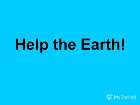 Help the Earth!. 2. Work in pairs. Match the problems and the situations that cause them. Ecological problems A. Air pollution B. Water pollution C. Land.