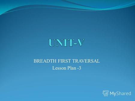 BREADTH FIRST TRAVERSAL Lesson Plan -3. Evocation.