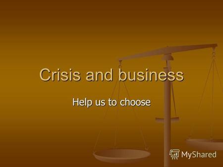 Crisis and business Help us to choose. An idea for business In metallurgy, some plants form by- products that they dont need at all. There are companies.