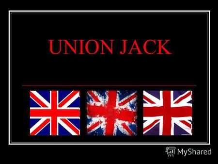 UNION JACK The Name of the Flag The Union Flag, or Union Jack, is the national flag of the United Kingdom. It is so called because it combines the crosses.