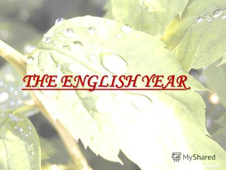 THE ENGLISH YEAR. w - weather, we, winter, wish w - weather, we, winter, wish ð - the, they, there, togetherð - the, they, there, together o:] – autumn,