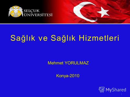 Mehmet YORULMAZ Konya-2010 Konya-2010 1 Sağlık ve Sağlık Hizmetleri.