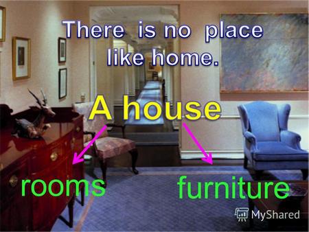 Rooms furniture. a hall a bathroom It is a living room. It is big. There is a table in the middle of the room. There are two lamps in the living room.