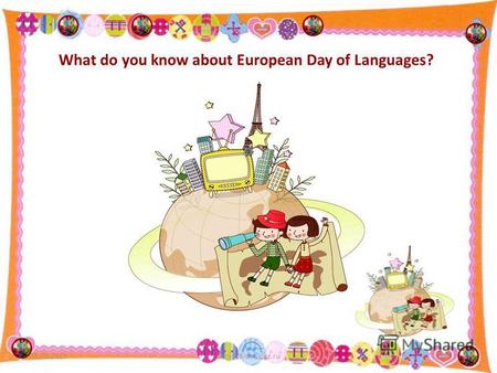 What do you know about European Day of Languages? 11.08.20151.