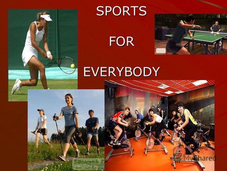 SPORTSFOREVERYBODY. Sports and you Do you do any sports? How often do you do them? Which sports do you like doing? Why do people do sports?