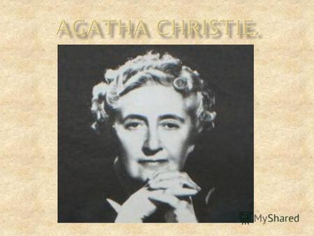 Agatha Christie was one of England's most famous writers. Her crime and detective stories became famous for their clever plots. Agatha Christie was often.