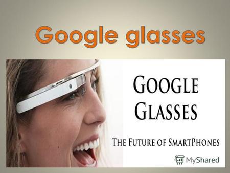 The Google company presents a cool novelty, it is a glasses of virtual reality. It is really cool invention. It opens a lot of new abilities.