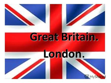 Great Britain. London.. The capital of Great Britain is London. It is situated on the river Thames. The Houses of Parliament is the seat of the British.