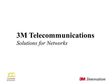 3M Telecommunications © 3M 2002 19/01/2016 0 3M Telecommunications Solutions for Networks.
