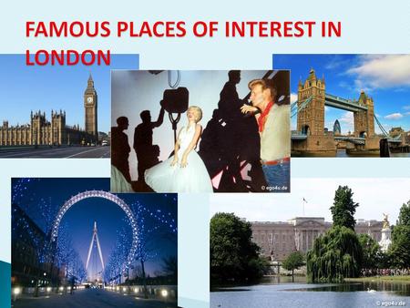BIG BEN TRAFALGER SQUARE TOWER BRIDGE BUCKINGHAM PALACE WESTMINSTER ABBEY THE HOUSES OF PARLIAMENT THE TOWER OF LONDON THE LONDON EYE THE OXFORD STREET.