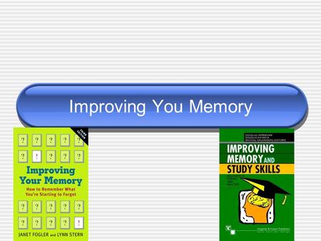 Improving You Memory. Introduction Has anyone ever had trouble remembering someones name or forgot where you put something? I will be sharing with you: