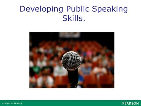 Developing Public Speaking Skills.. Nothing in life is more important than the ability to communicate effectively Gerald Ford.