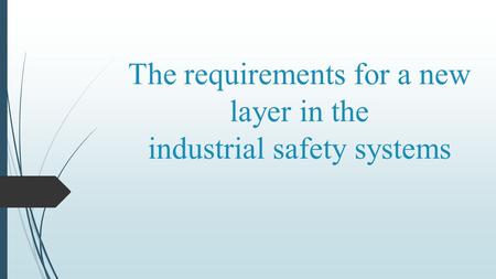 Тhe requirements for a new layer in the industrial safety systems.