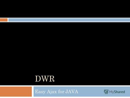 DWR Easy Ajax for JAVA. я Арсений Григорьев (aka Ars) Server side Java developer @ Aqris ТТУ arsenikum gmail.com.