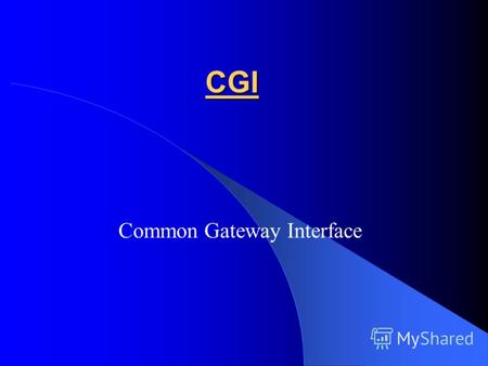 CGI Common Gateway Interface.